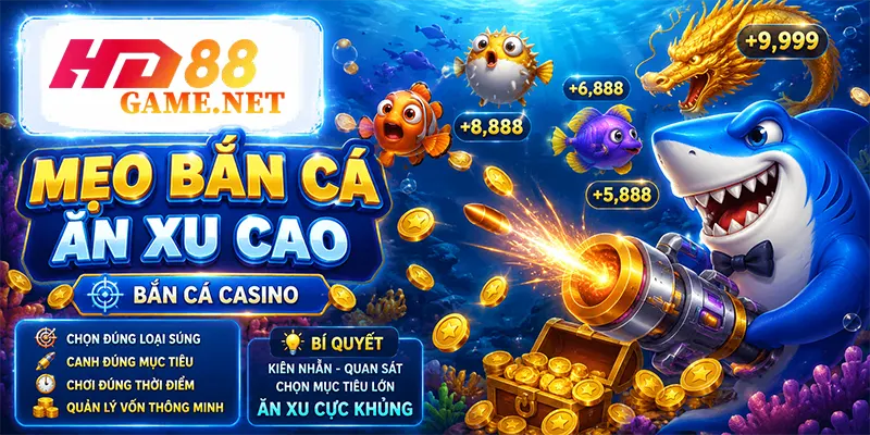 Mẹo Bắn Cá Ăn Xu Cao