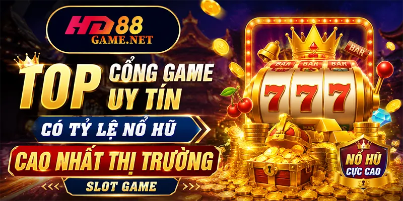 Top cổng game uy tín có tỷ lệ nổ hũ cao nhất thị trường