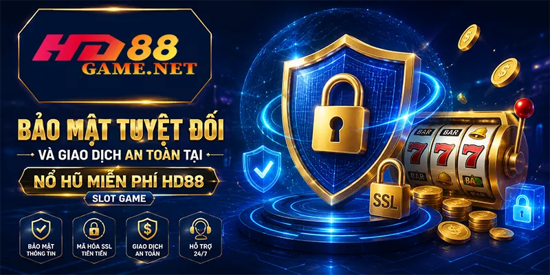 Bảo Mật Tuyệt Đối và Giao Dịch An Toàn Tại Nổ Hũ Miễn Phí HD88