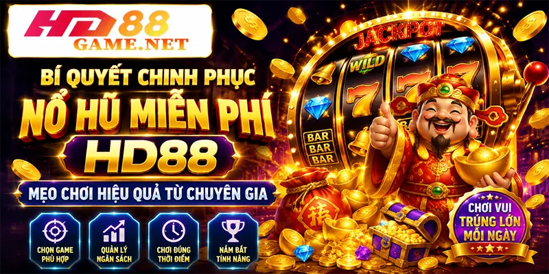Bí Quyết Chinh Phục Nổ Hũ Miễn Phí HD88 Mẹo Chơi Hiệu Quả Từ Chuyên Gia