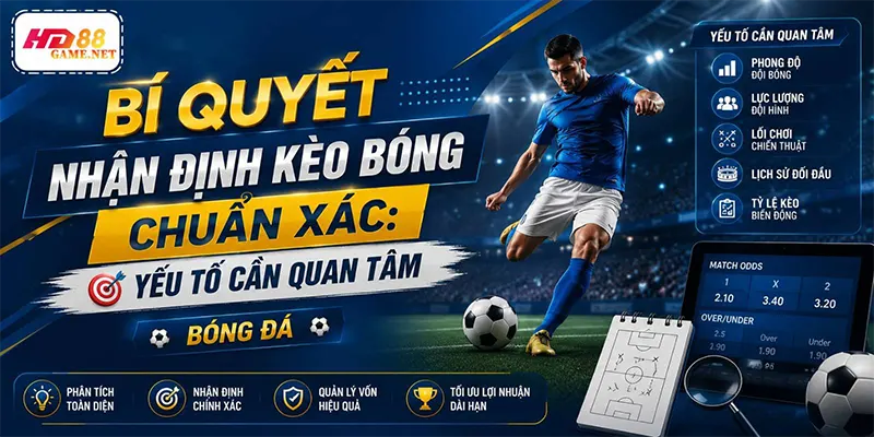 Bí Quyết Nhận Định Kèo Bóng Chuẩn Xác Yếu Tố Cần Quan Tâm