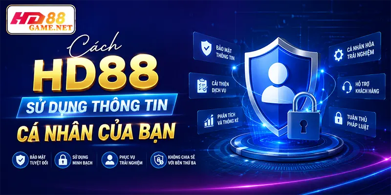 Cách HD88 sử dụng thông tin cá nhân của bạn