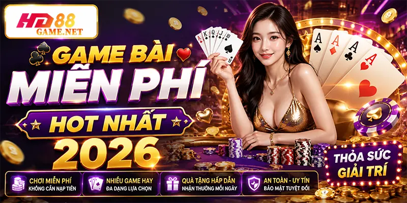 Game Bài Miễn Phí Hot Nhất 2026