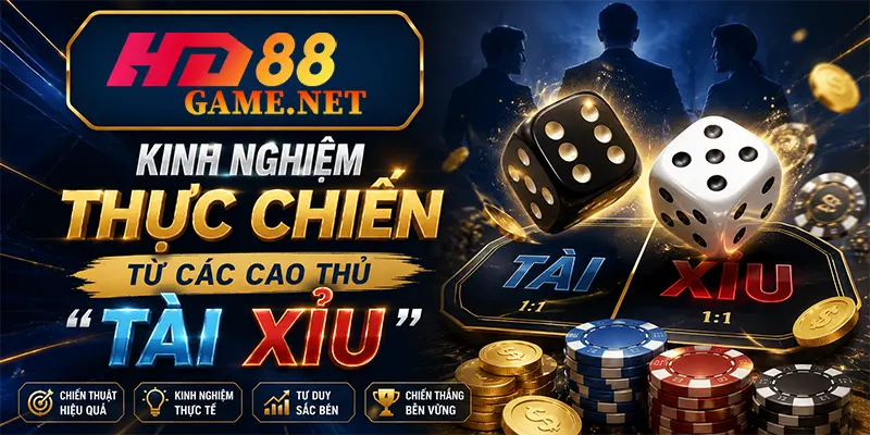 Kinh nghiệm thực chiến từ các cao thủ Tài Xỉu