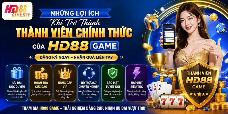 Những Lợi Ích Khi Trở Thành Thành Viên Chính Thức Của HD88 Game